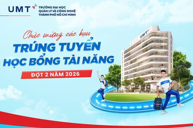 Chúc mừng 98 gương mặt xuất sắc chính thức trúng tuyển Học bổng Tài năng UMT đợt 2 năm 2026